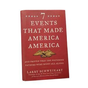 7 Events That Made America America by Larry Schweikart Politics Conservative
